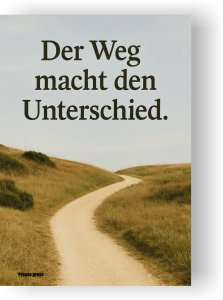 Der Weg zählt. Nicht nur das Ziel.– als Poster, Leinwand oder Postkarte
